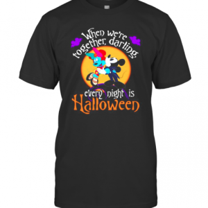 Disney Mickey Mouse When We Re Together Darling Every Night Is Halloween T-Shirt