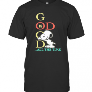 Disney Snoopy God Is Good All The Time T-Shirt