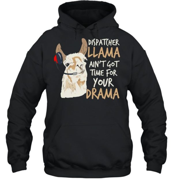 Dispatcher Llama Ain’t Got Time For Your Drama T-shirt