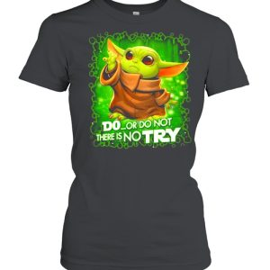 Do Or Do Not There Is No Try Baby Yoda Star Wars Shirt