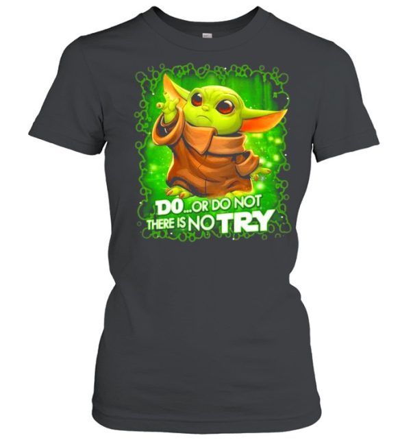 Do Or Do Not There Is No Try Baby Yoda Star Wars Shirt