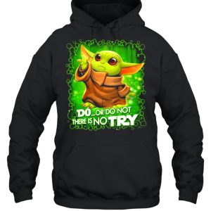 Do Or Do Not There Is No Try Baby Yoda Star Wars Shirt 5