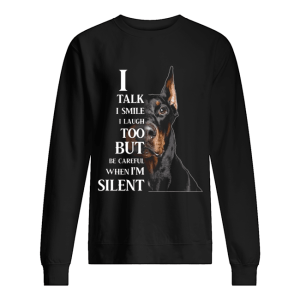 Dobermann I Talk I Smile I Laugh Too But Be Careful When I'm Silent shirt 2