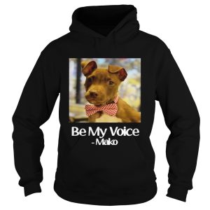 Dog Be My Voice Mako shirt