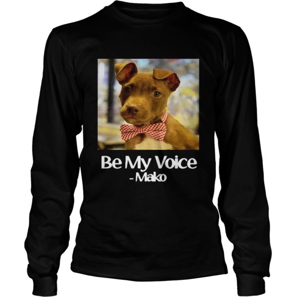 Dog Be My Voice Mako shirt