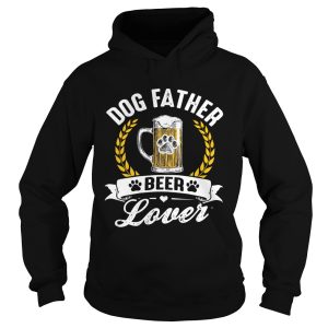 Dog Father Beer Lover shirt 1