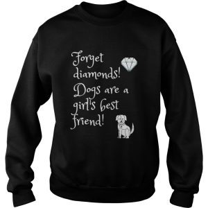 Dog Forget diamonds Dogs are a girls best friend shirt 3