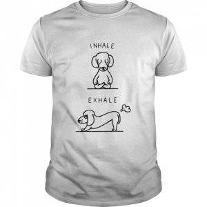 Dog Inhale exhale shirt