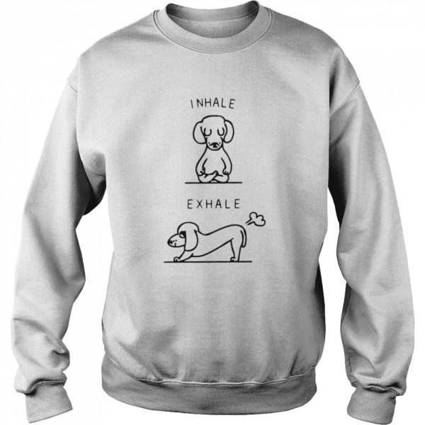 Dog Inhale exhale shirt