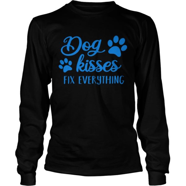 Dog Kisses Fix Everything shirt