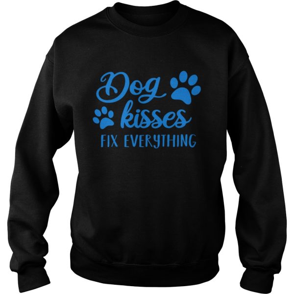 Dog Kisses Fix Everything shirt