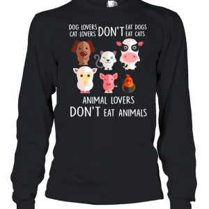 Dog Lovers Don't Eat Dogs Cat Lovers Don't Eat Cats Animal Lovers Don't Eat Animals T shirt 1