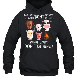 Dog Lovers Don't Eat Dogs Cat Lovers Don't Eat Cats Animal Lovers Don't Eat Animals T shirt 3