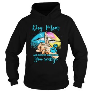 Dog Mom And Notices More Than You Valige Lips Color Footprint shirt 1