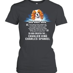 Dog Once Said So God Created The Cavalier King Charles Spaniel shirt 2