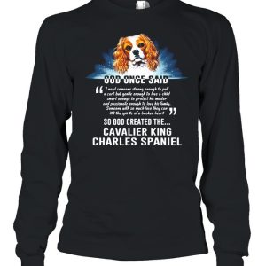 Dog Once Said So God Created The Cavalier King Charles Spaniel shirt 3