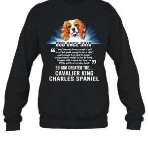 Dog Once Said So God Created The Cavalier King Charles Spaniel shirt 4