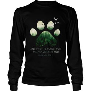 Dog Paw And Into The Forest I Go To Lose My Mind And Find My Sold shirt 2