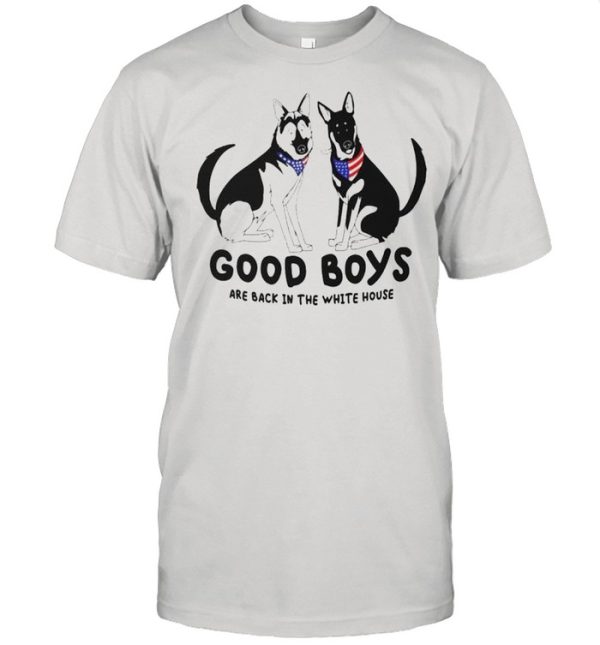 Dog good boys are back in the white house shirt