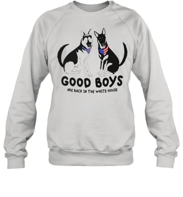 Dog good boys are back in the white house shirt