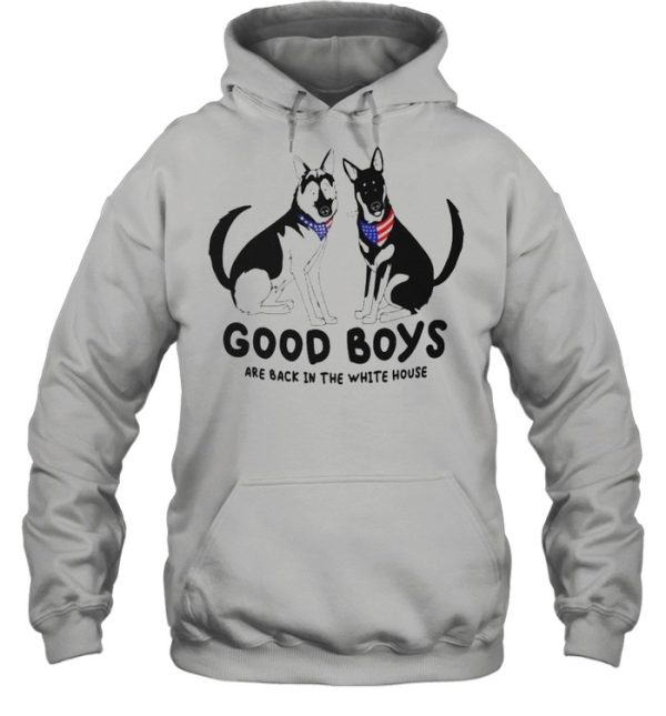 Dog good boys are back in the white house shirt