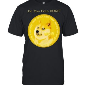 Dogecoin do you even doge shirt 1