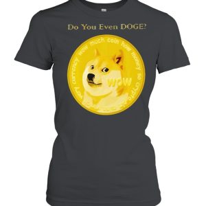 Dogecoin do you even doge shirt