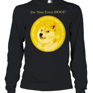 Dogecoin do you even doge shirt 3