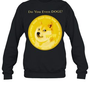 Dogecoin do you even doge shirt 4