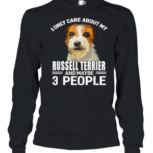 Dogs 365 I Care About My Russell Terrier &amp Maybe 3 People shirt