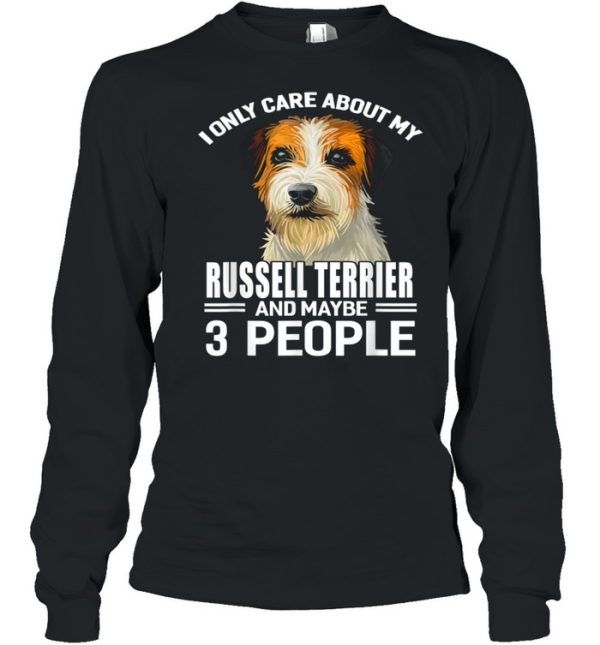 Dogs 365 I Care About My Russell Terrier &amp Maybe 3 People shirt