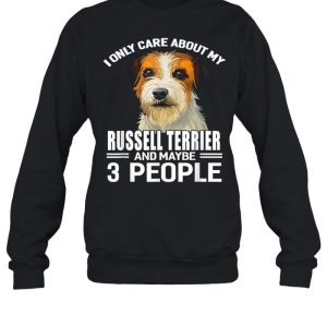 Dogs 365 I Care About My Russell Terrier amp Maybe 3 People shirt 2