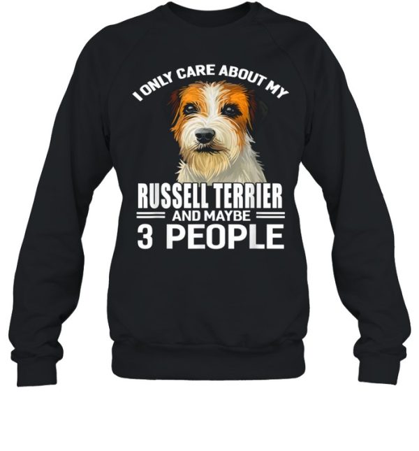 Dogs 365 I Care About My Russell Terrier &amp Maybe 3 People shirt