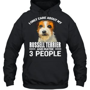 Dogs 365 I Care About My Russell Terrier amp Maybe 3 People shirt 3