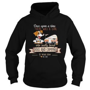 Dogs And Camping Once Upon A Time There Was A Girl Who Rally Loved shirt 1