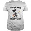 Dogs Bass Make Me Happy Humans Make My Head Hurt Shirt