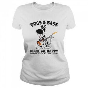 Dogs Bass Make Me Happy Humans Make My Head Hurt Shirt 2