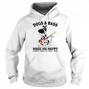 Dogs Bass Make Me Happy Humans Make My Head Hurt Shirt 5