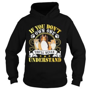 Dogs If You Dont Own One Youll Never Understand shirt 1