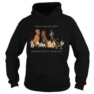 Dogs Make Me Happy Humans Make My Head Hurt Funny Dog Lover T Shirt 1