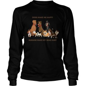 Dogs Make Me Happy Humans Make My Head Hurt Funny Dog Lover T Shirt 2