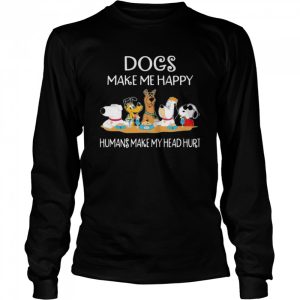 Dogs Make Me Happy Humans Make My Head Hurt Snoopy And Friends Shirt 1