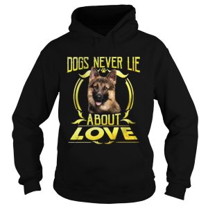 Dogs Never Lie About Love shirt