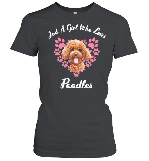 Dogs Puppy Just A Girl Who Loves Poodles shirt