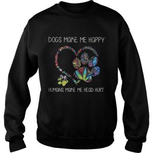 Dogs make me happy humans make me head hurt heart shirt 2