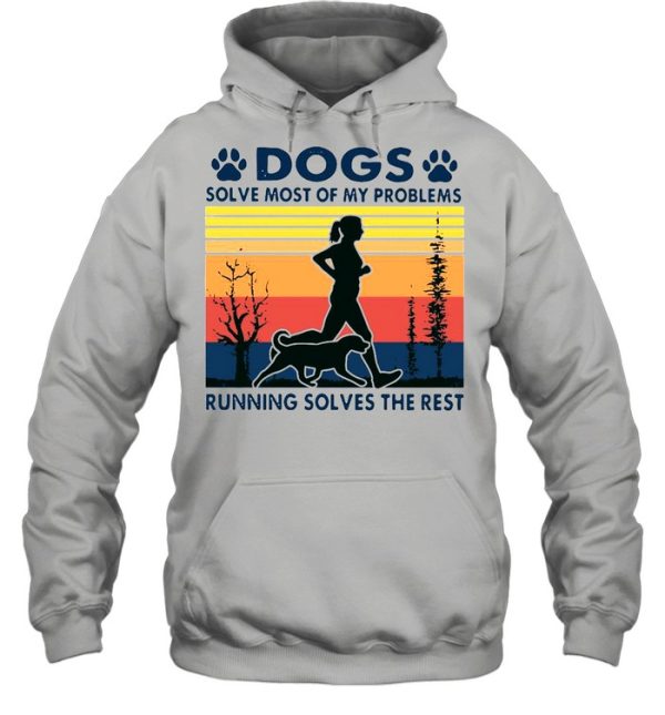 Dogs solve most of my problems running solves the rest vintage shirt