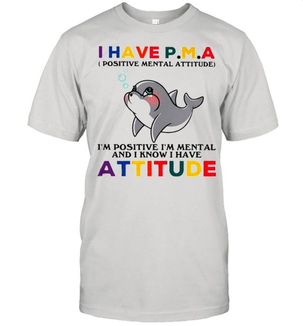 Dolphin I Have Attitude Dolphin Lovers Shirt