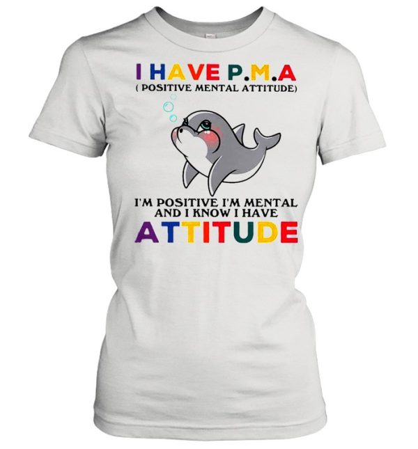 Dolphin I Have Attitude Dolphin Lovers Shirt