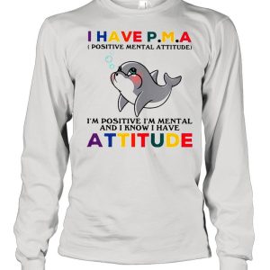 Dolphin I Have Attitude Dolphin Lovers Shirt 3