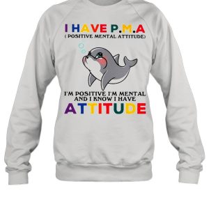 Dolphin I Have Attitude Dolphin Lovers Shirt 4